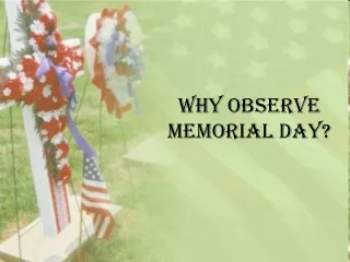 Why observe Memorial Day?