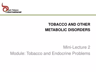 TOBACCO AND OTHER METABOLIC DISORDERS