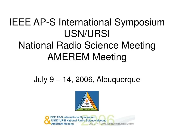 ieee ap s international symposium usn ursi national radio science meeting amerem meeting