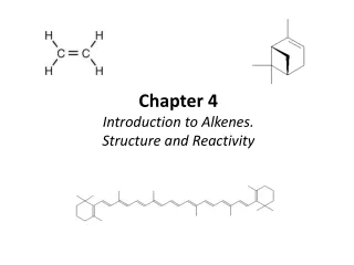 Chapter 4 Introduction to Alkenes. Structure and Reactivity
