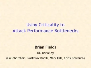 Using Criticality to  Attack Performance Bottlenecks