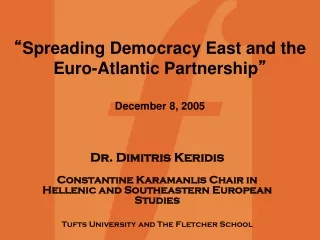 “ Spreading Democracy East and the Euro-Atlantic Partnership ” December 8, 2005