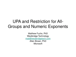 UPA and Restriction for All-Groups and Numeric Exponents