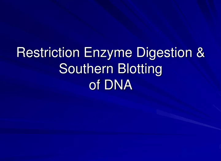 restriction enzyme digestion southern blotting of dna