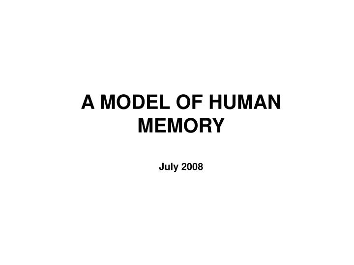 a model of human memory july 2008