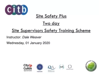 Site Safety Plus Two day    Site Supervisors Safety Training Scheme  Instructor:  Dale Weaver