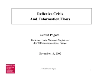 Reflexive Crisis  And  Information Flows Gérard Pogorel Professor, Ecole Nationale Supérieure