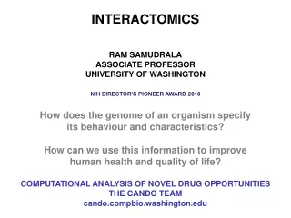 INTERACTOMICS RAM SAMUDRALA ASSOCIATE PROFESSOR UNIVERSITY OF WASHINGTON