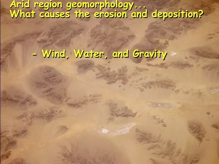 arid region geomorphology what causes the erosion