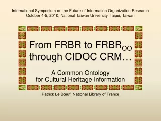 From FRBR to FRBR OO through CIDOC CRM…