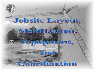 Jobsite Layout, Mobilization, Equipment, and Coordination