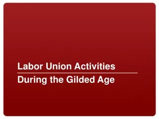 Labor Union Activities During the Gilded Age