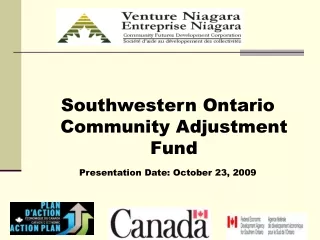 Southwestern Ontario Community Adjustment Fund  Presentation Date: October 23, 2009