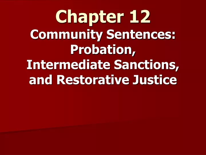 chapter 12 community sentences probation intermediate sanctions and restorative justice