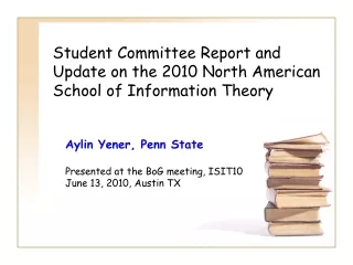 Student Committee Report and Update on the 2010 North American School of Information Theory