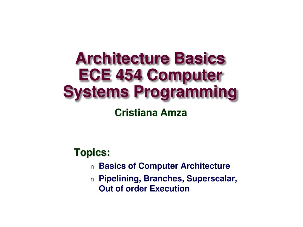 PPT - Architecture Basics ECE 454 Computer Systems Programming ...