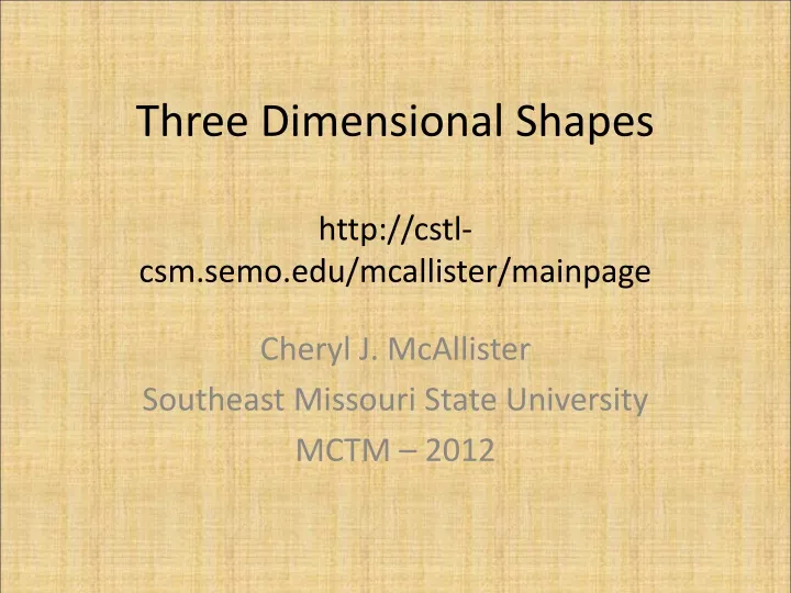 three dimensional shapes http cstl csm semo edu mcallister mainpage
