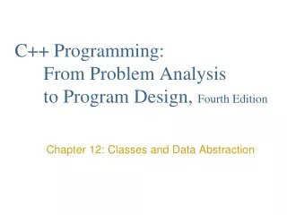 C++ Programming:  	From Problem Analysis 	to Program Design,  Fourth Edition