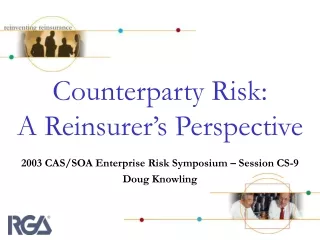 Counterparty Risk: A Reinsurer’s Perspective
