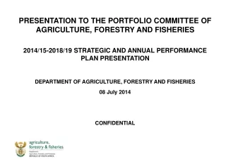 PRESENTATION TO THE PORTFOLIO COMMITTEE OF AGRICULTURE, FORESTRY AND FISHERIES