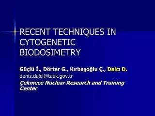 RECENT TECHNIQUES IN CYTOGENETIC BIODOSIMETRY