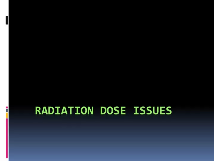 radiation dose issues