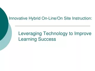 Innovative Hybrid On-Line/On Site Instruction: