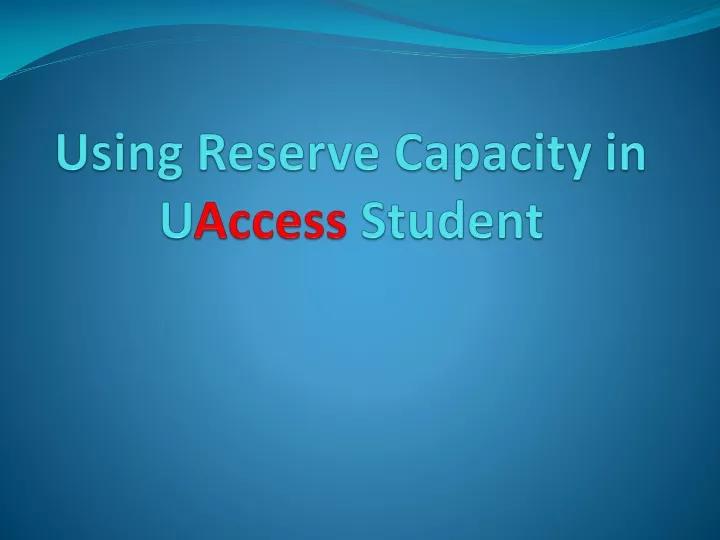 using reserve capacity in u access student