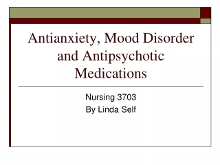 Antianxiety, Mood Disorder and Antipsychotic Medications