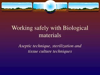 Working safely with Biological materials