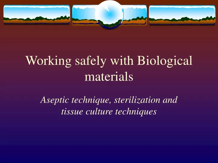 working safely with biological materials