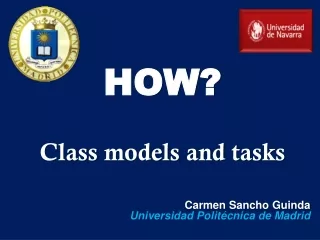 HOW? Class models  and  tasks Carmen Sancho Guinda Universidad Politécnica de Madrid