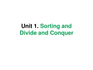 Unit 1. Sorting and  Divide and Conquer