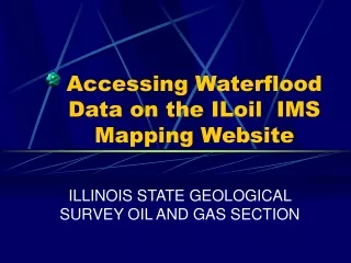 Accessing Waterflood Data on the ILoil  IMS Mapping Website