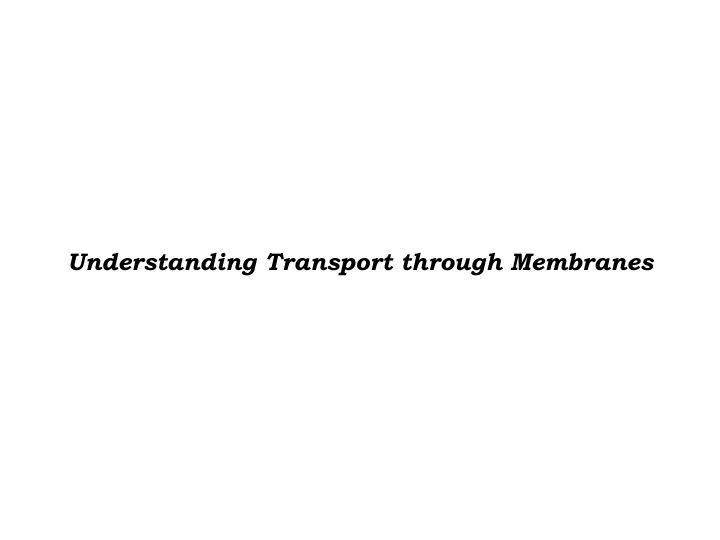 understanding transport through membranes