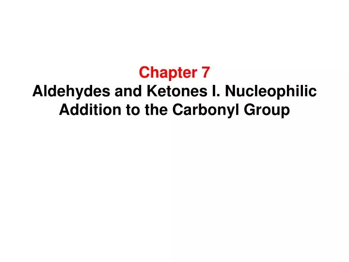 chapter 7 aldehydes and ketones i nucleophilic addition to the carbonyl group