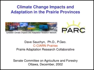 Dave Sauchyn, Ph.D., P.Geo. C-CIARN Prairies Prairie Adaptation Research Collaborative