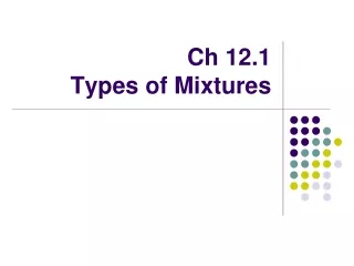 Ch 12.1  Types of Mixtures