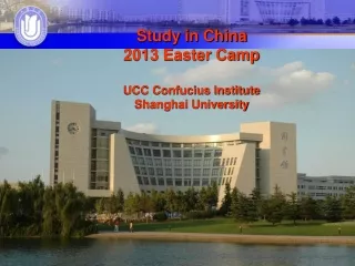 Study in China 2013 Easter Camp UCC Confucius Institute Shanghai University