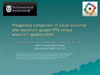 L . Espandar, MD ; M. D. Mifflin, MD; M. Moshirfar MD, FACS John A. Moran Eye Center,