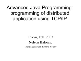 Advanced Java Programming: programming of distributed application using TCP/IP