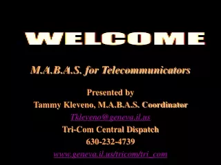 M.A.B.A.S. for Telecommunicators Presented by Tammy Kleveno, M.A.B.A.S. Coordinator