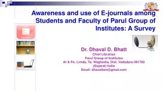Awareness and use of E-journals among Students and Faculty of Parul Group of Institutes: A Survey