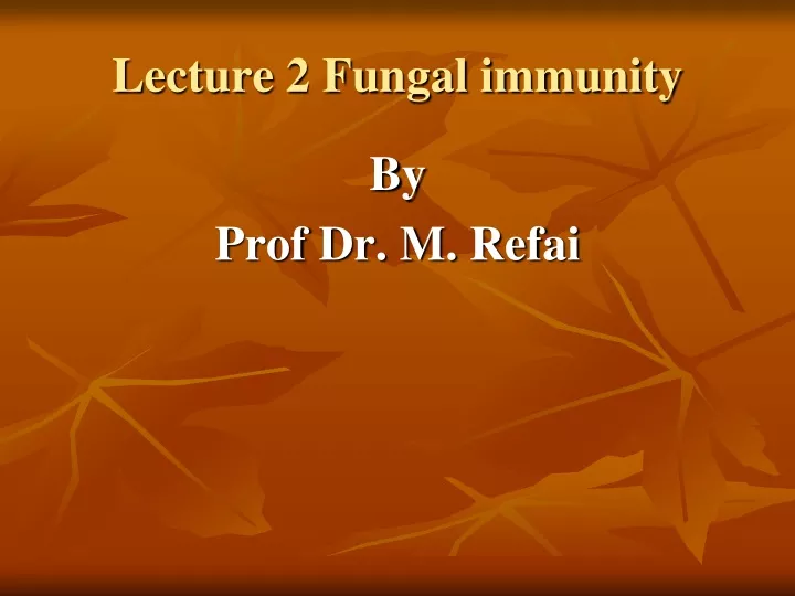 lecture 2 fungal immunity