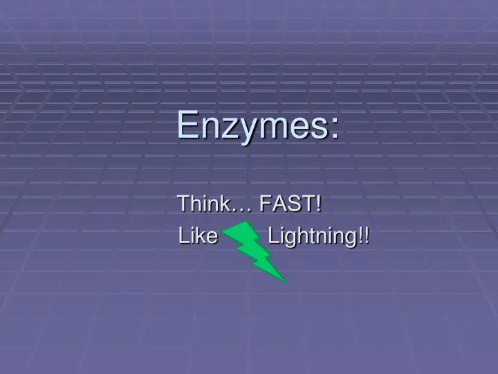 enzymes