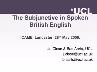 The Subjunctive in Spoken British English ICAME, Lancaster, 28 th  May 2009.