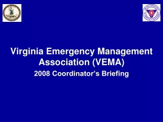 Virginia Emergency Management Association (VEMA) 2008 Coordinator’s Briefing