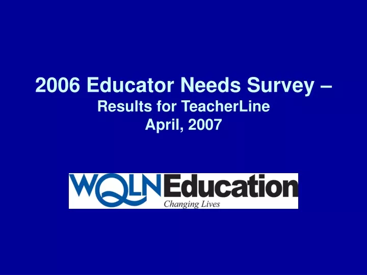 2006 educator needs survey results for teacherline april 2007