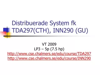 Distribuerade System fk TDA297(CTH), INN290 (GU)