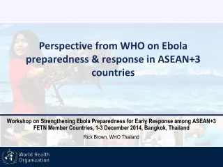 Perspective from WHO on Ebola preparedness &amp; response in ASEAN+3 countries